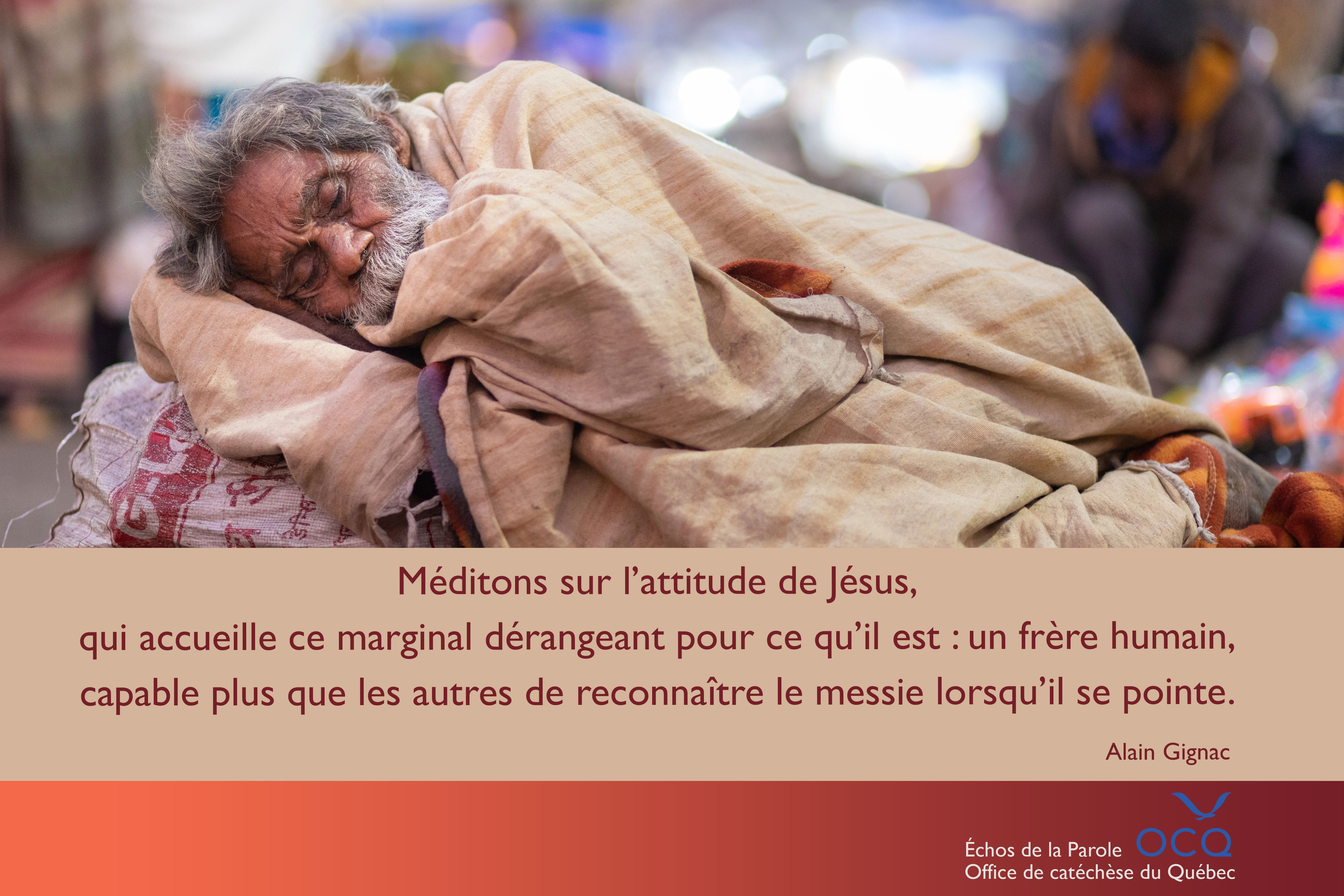 Méditons sur l’attitude de Jésus, qui accueille ce marginal dérangeant pour ce qu’il est : un frère humain, capable plus que les autres de reconnaître le messie lorsqu’il se pointe. (Alain Gignac)