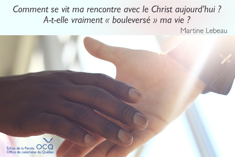 Comment se vit ma rencontre avec le Christ aujourd'hui?